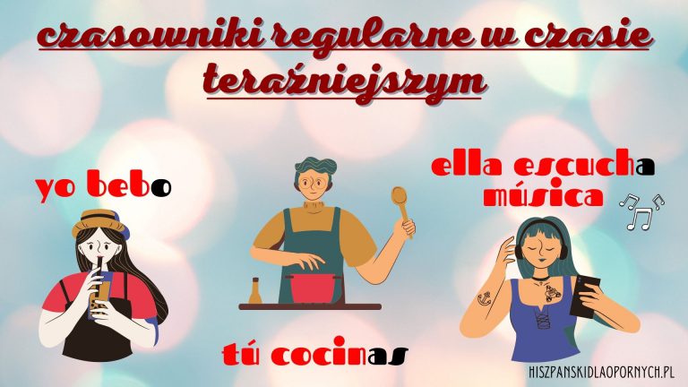 Odmiana hiszpańskich czasowników regularnych w czasie teraźniejszym